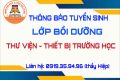 Thông báo tuyển sinh lớp bồi dưỡng và cấp chứng chỉ Nghiệp vụ Thư viện – Thiết bị trường học