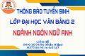 THÔNG BÁO TUYỂN SINH LỚP ĐẠI HỌC VĂN BẰNG 2 NGÀNH NGÔN NGỮ ANH KHÓA 16