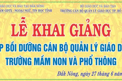 THÔNG BÁO KHAI GIẢNG LỚP BỒI DƯỠNG CÁN BỘ QUẢN LÝ GIÁO DỤC TRƯỜNG PHỔ THÔNG, MẦM NON