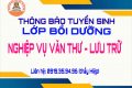 Thông báo tuyển sinh lớp chứng chỉ Văn thư – lưu trữ T9