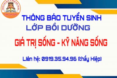 THÔNG BÁO TUYỂN SINH LỚP BỒI DƯỠNG NGHIỆP VỤ GIÁ TRỊ SỐNG – KỸ NĂNG SỐNG