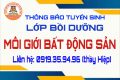 THÔNG BÁO TUYỂN SINH LỚP BỒI DƯỠNG VÀ CẤP CHỨNG NHẬN MÔI GIỚI BẤT ĐỘNG SẢN